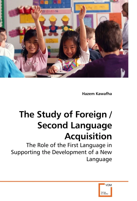 The Study of Foreign / Second Language Acquisition: The Role of the First Language in Supporting the Development of a New Language