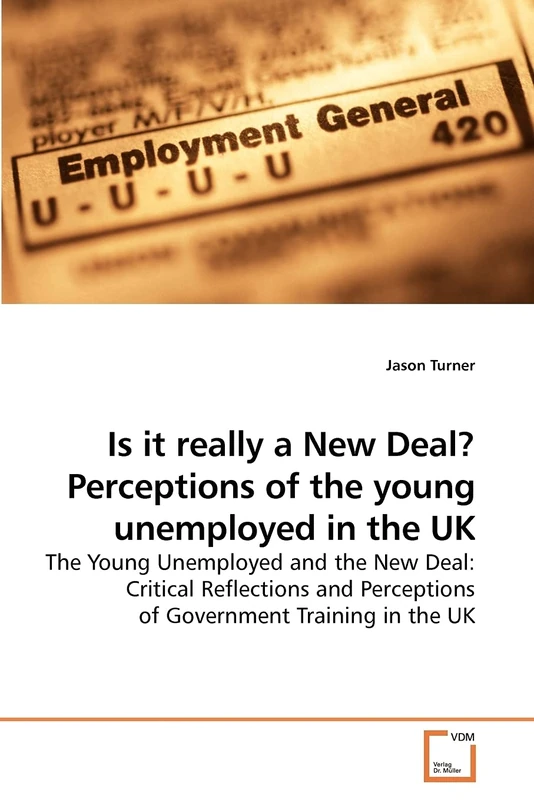 Is it really a New Deal? Perceptions of the young unemployed in the UK: The Young Unemployed and the New Deal: Critical Reflections and Perceptions of Government Training in the UK