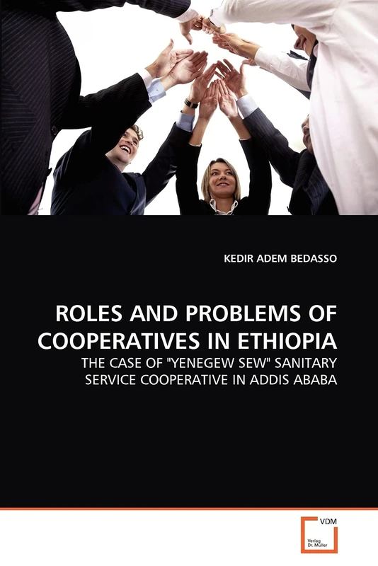ROLES AND PROBLEMS OF COOPERATIVES IN ETHIOPIA: THE CASE OF "YENEGEW SEW" SANITARY SERVICE COOPERATIVE IN ADDIS ABABA