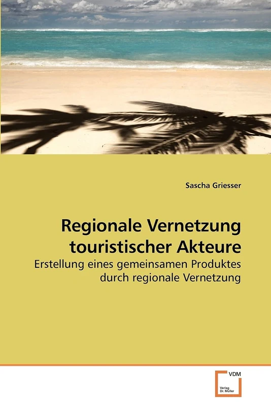 Regionale Vernetzung touristischer Akteure: Erstellung eines gemeinsamen Produktes durch regionale Vernetzung