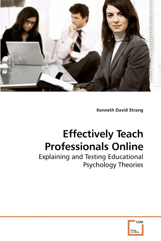 Effectively Teach Professionals Online: Explaining and Testing Educational Psychology Theories