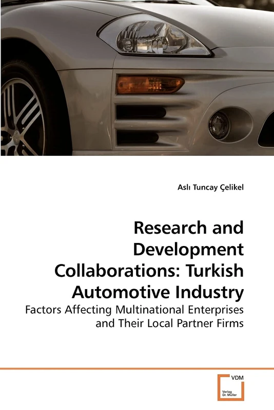 Research and Development Collaborations: Turkish Automotive Industry - Factors Affecting Multinational Enterprises and Their Local Partner Firms