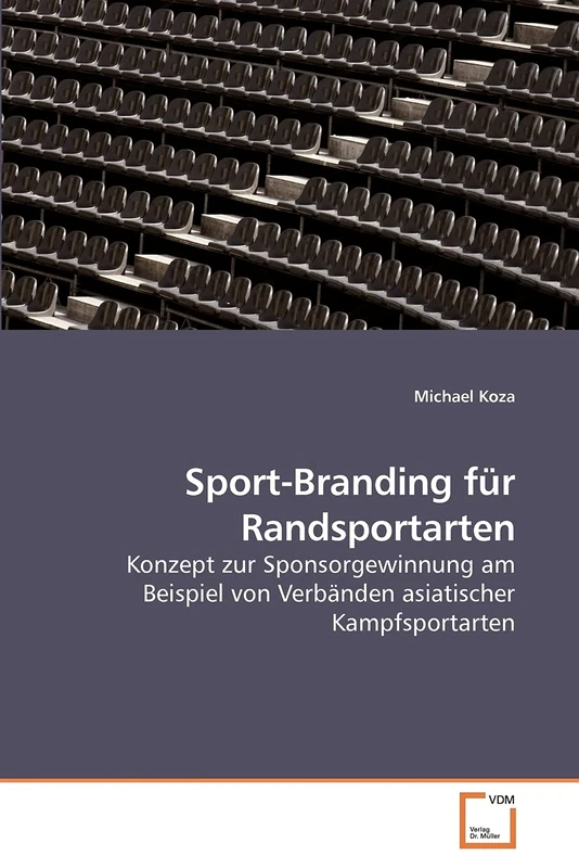 Sport-Branding für Randsportarten: Konzept zur Sponsorgewinnung am Beispiel von Verbänden asiatischer Kampfsportarten