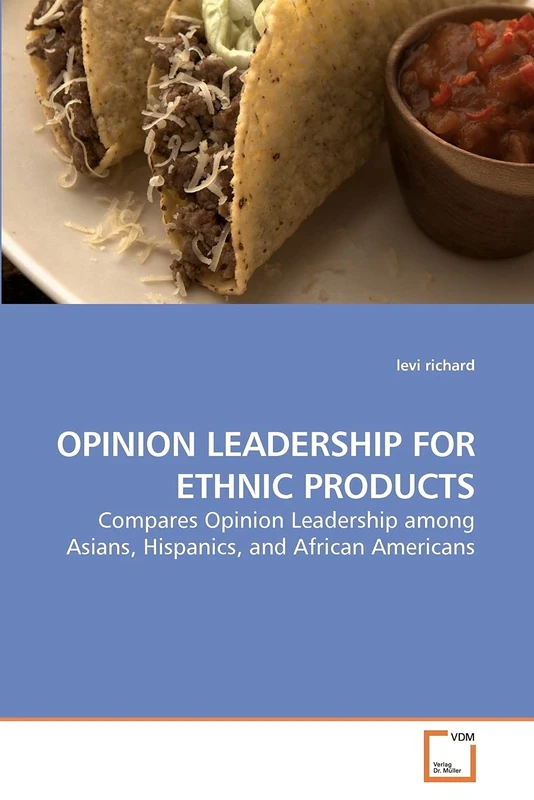 OPINION LEADERSHIP FOR ETHNIC PRODUCTS: Compares Opinion Leadership among Asians, Hispanics, and African Americans