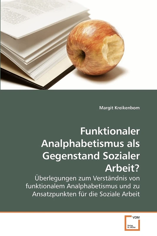 Funktionaler Analphabetismus als Gegenstand Sozialer Arbeit?: Überlegungen zum Verständnis von funktionalem Analphabetismus und zu Ansatzpunkten für die Soziale Arbeit