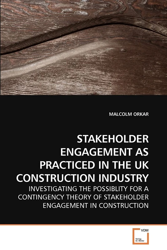 STAKEHOLDER ENGAGEMENT AS PRACTICED IN THE UK CONSTRUCTION INDUSTRY: INVESTIGATING THE POSSIBLITY FOR A CONTINGENCY THEORY OF STAKEHOLDER ENGAGEMENT IN CONSTRUCTION - Image 1