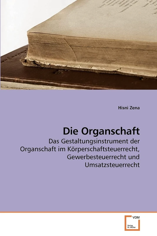 Die Organschaft: Das Gestaltungsinstrument der Organschaft im Körperschaftsteuerrecht, Gewerbesteuerrecht und Umsatzsteuerrecht
