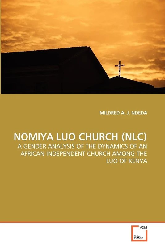 NOMIYA LUO CHURCH (NLC): A GENDER ANALYSIS OF THE DYNAMICS OF AN AFRICAN INDEPENDENT CHURCH AMONG THE LUO OF KENYA - Image 1