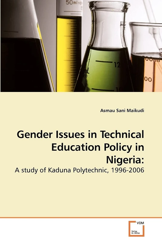 Gender Issues in Technical Education Policy in Nigeria:: A study of Kaduna Polytechnic, 1996-2006