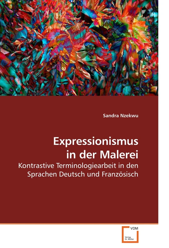 Expressionismus in der Malerei: Kontrastive Terminologiearbeit in den Sprachen Deutsch und Französisch