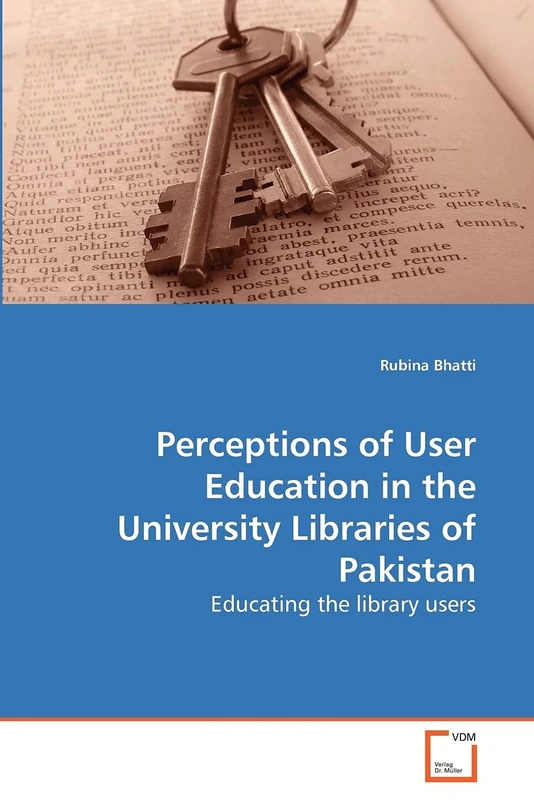 Perceptions of User Education in the University Libraries of Pakistan: Educating the library users