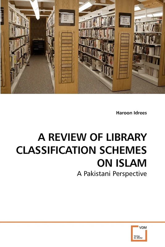 A REVIEW OF LIBRARY CLASSIFICATION SCHEMES ON ISLAM: A Pakistani Perspective