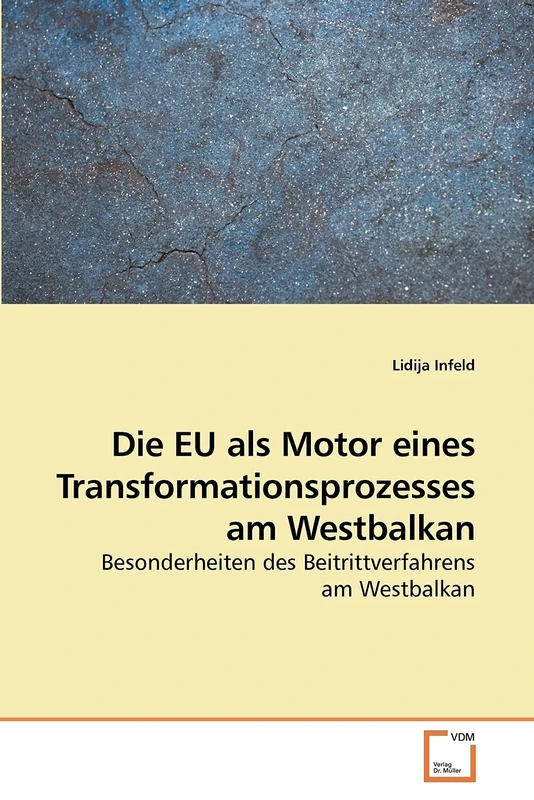 Die EU als Motor eines Transformationsprozesses am Westbalkan: Besonderheiten des Beitrittverfahrens am Westbalkan