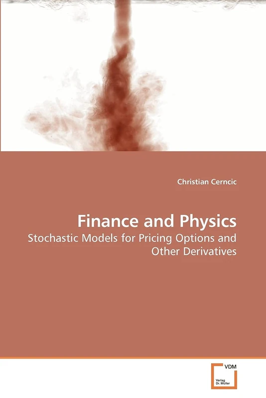 Finance and Physics: Stochastic Models for Pricing Options and Other Derivatives - Image 1