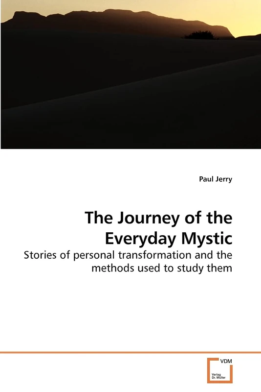 The Journey of the Everyday Mystic: Stories of personal transformation and the methods used to study them