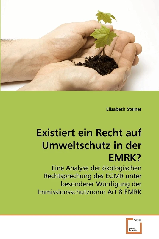 Existiert ein Recht auf Umweltschutz in der EMRK?: Eine Analyse der ökologischen Rechtsprechung des EGMR unter besonderer Würdigung der Immissionsschutznorm Art 8 EMRK - Image 1