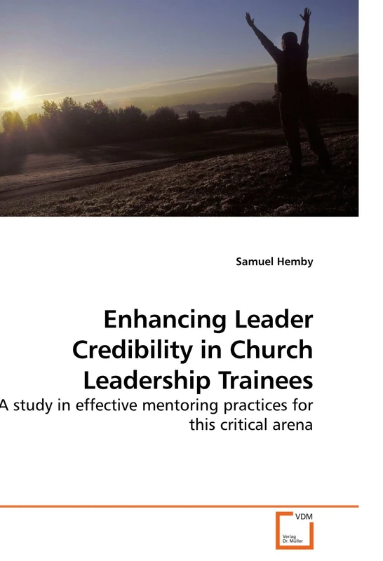Enhancing Leader Credibility in Church Leadership Trainees: A study in effective mentoring practices for this critical arena