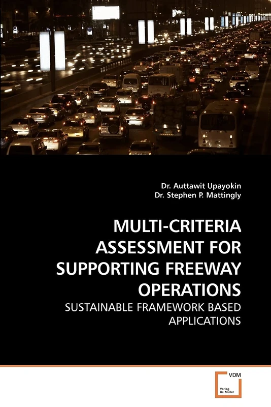 MULTI-CRITERIA ASSESSMENT FOR SUPPORTING FREEWAY OPERATIONS: SUSTAINABLE FRAMEWORK BASED APPLICATIONS
