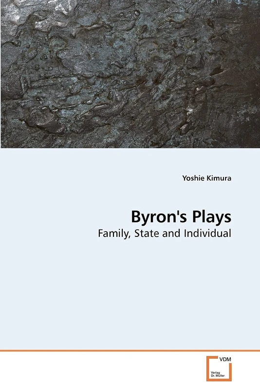 Byron's Plays: Family, State and Individual