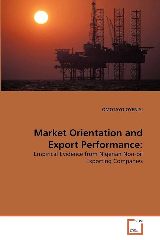 Market Orientation and Export Performance:: Empirical Evidence from Nigerian Non-oil Exporting Companies
