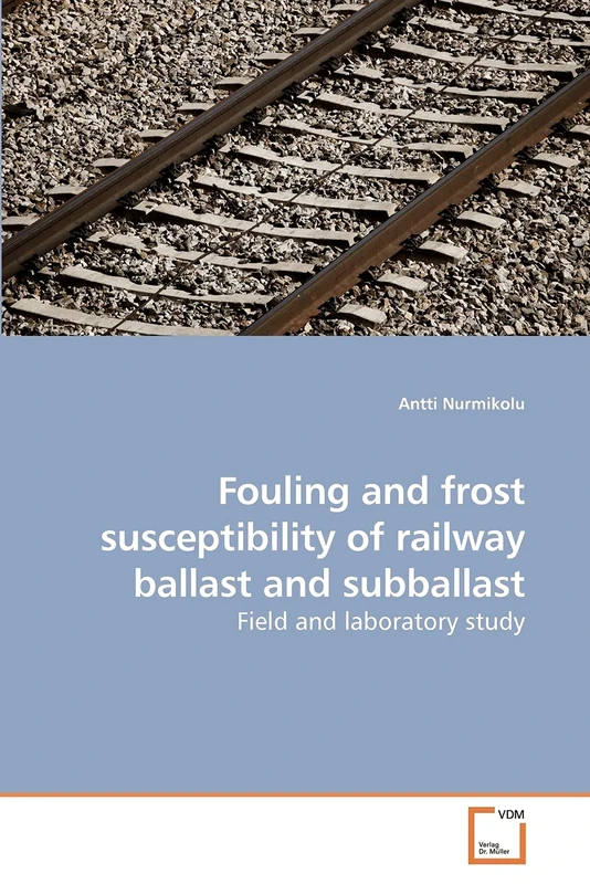 Fouling and frost susceptibility of railway ballast and subballast: Field and laboratory study