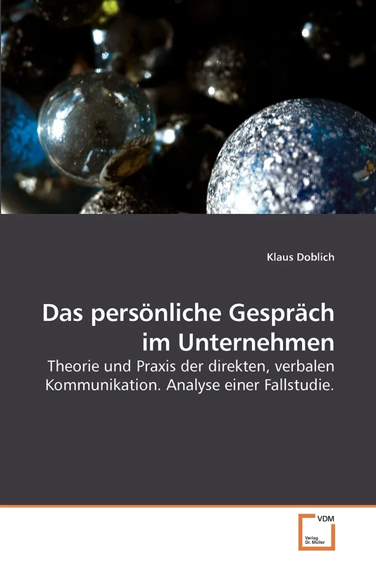 Das persönliche Gespräch im Unternehmen: Theorie und Praxis der direkten, verbalen Kommunikation. Analyse einer Fallstudie.