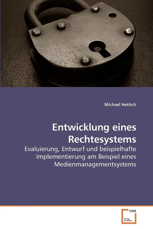 Entwicklung eines Rechtesystems: Evaluierung, Entwurf und beispielhafte Implementierung am Beispiel eines Medienmanagementsystems