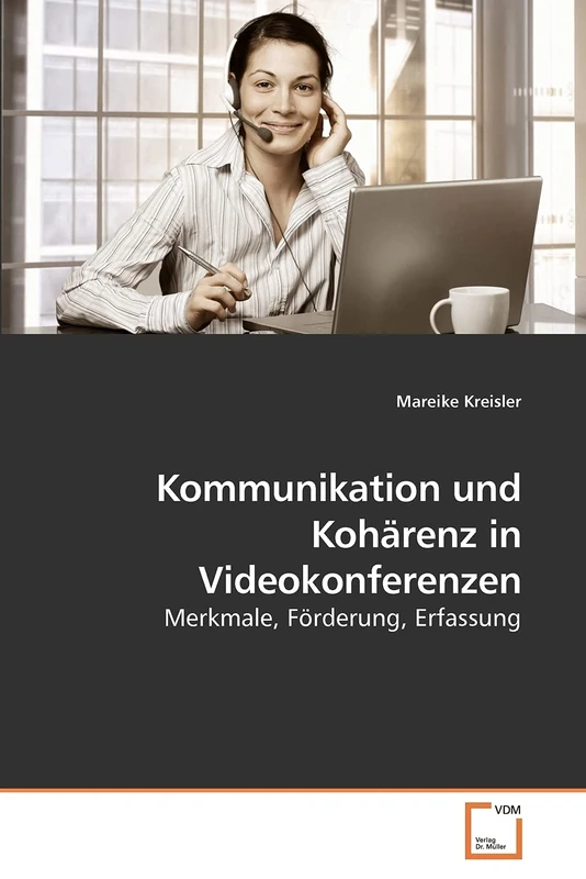 Kommunikation und Kohärenz in Videokonferenzen: Merkmale, Förderung, Erfassung