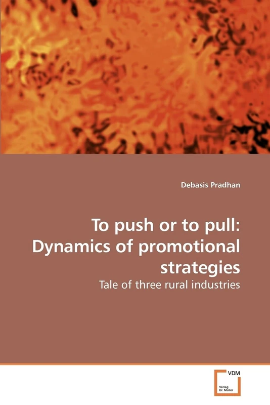 To push or to pull: Dynamics of promotional strategies: Tale of three rural industries
