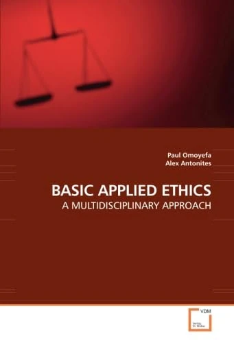 BASIC APPLIED ETHICS: A MULTIDISCIPLINARY APPROACH