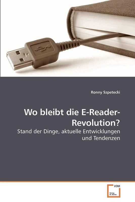 Wo bleibt die E-Reader-Revolution?: Stand der Dinge, aktuelle Entwicklungen und Tendenzen