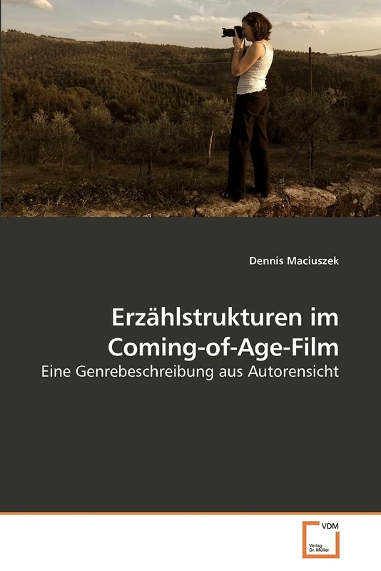 Erzählstrukturen im Coming-of-Age-Film: Eine Genrebeschreibung aus Autorensicht