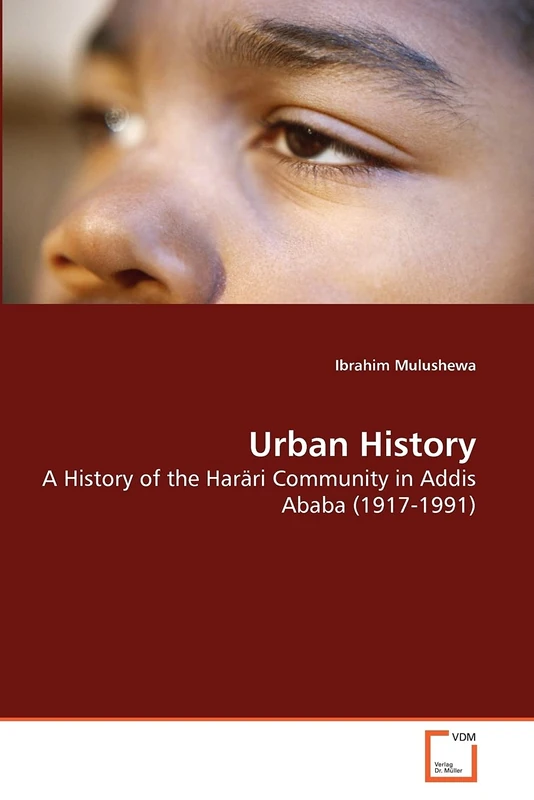 Urban History: A History of the Haräri Community in Addis Ababa (1917-1991)