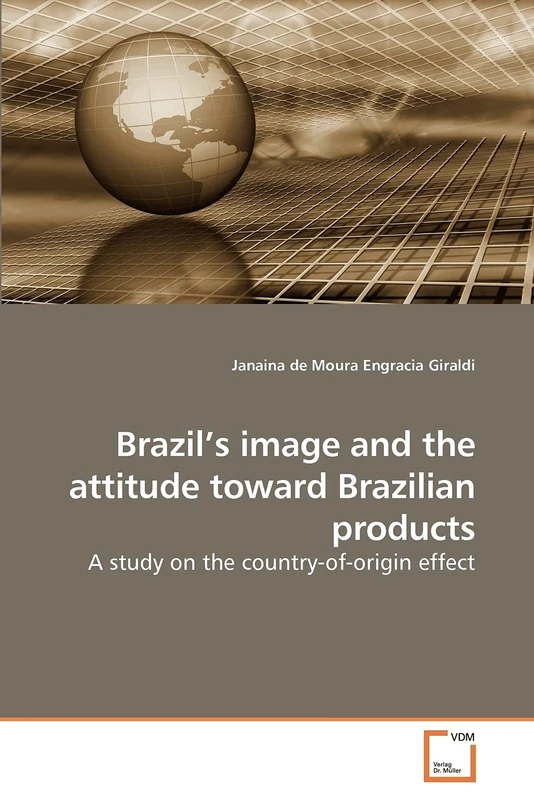 Brazil?s image and the attitude toward Brazilian products: A study on the country-of-origin effect