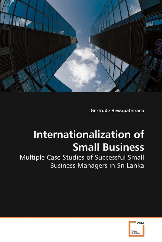 Internationalization of Small Business: Multiple Case Studies of Successful Small Business Managers in Sri Lanka