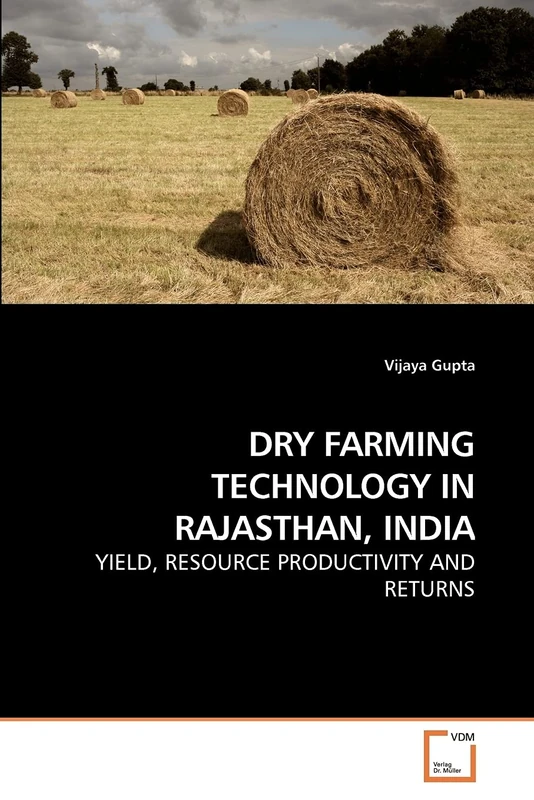 DRY FARMING TECHNOLOGY IN RAJASTHAN, INDIA: YIELD, RESOURCE PRODUCTIVITY AND RETURNS