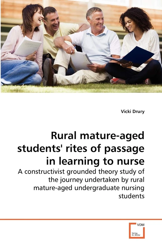 Rural mature-aged students' rites of passage in learning to nurse: A constructivist grounded theory study of the journey undertaken by rural mature-aged undergraduate nursing students