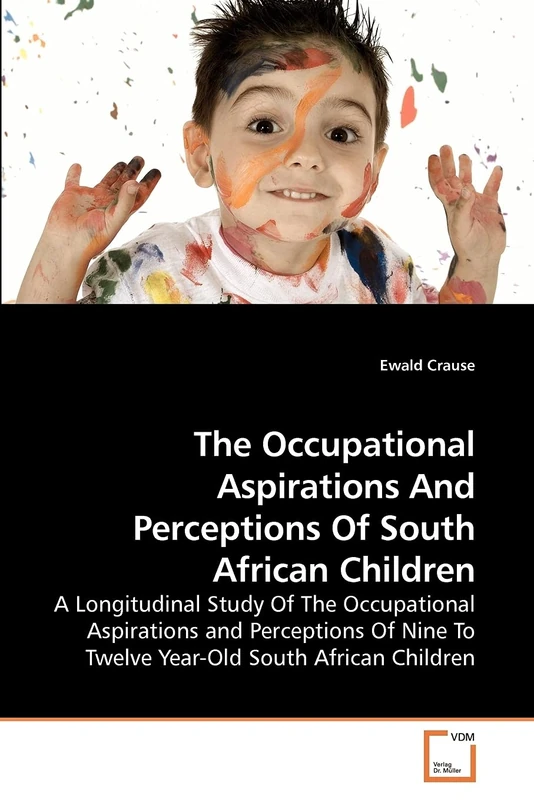 The Occupational Aspirations And Perceptions Of South African Children: A Longitudinal Study Of The Occupational Aspirations and Perceptions Of Nine To Twelve Year-Old South African Children