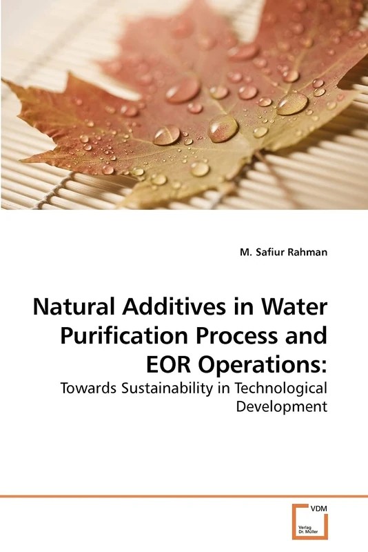 Natural Additives in Water Purification Process and EOR Operations:: Towards Sustainability in Technological Development