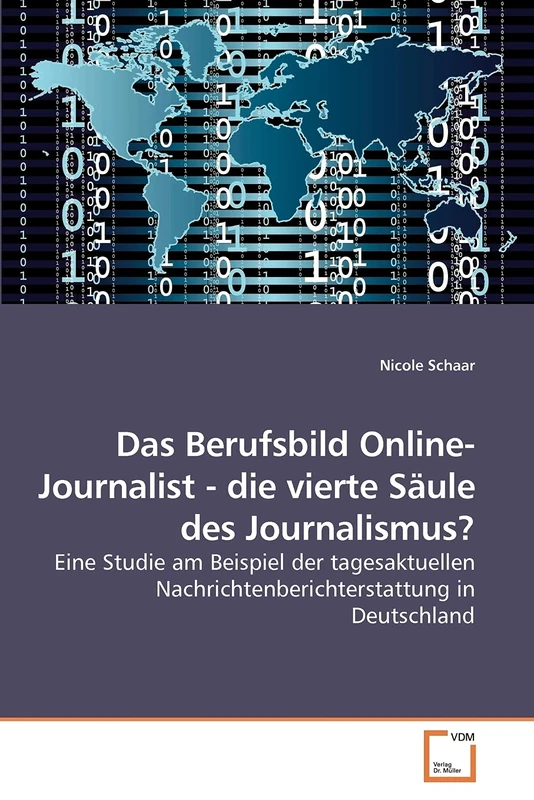 Das Berufsbild Online-Journalist - die vierte Säule des Journalismus?: Eine Studie am Beispiel der tagesaktuellen Nachrichtenberichterstattung in Deutschland