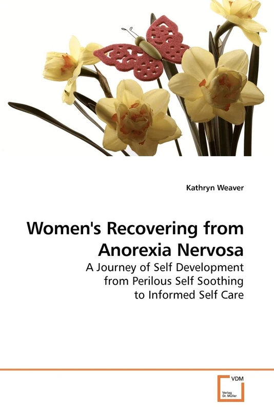 Women's Recovering from Anorexia Nervosa: A Journey of Self Development from Perilous Self Soothing to Informed Self Care