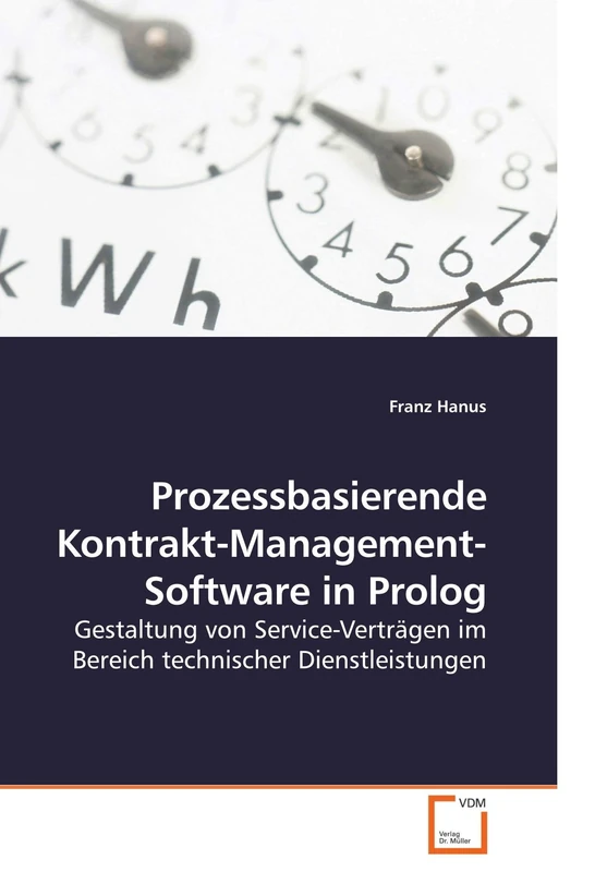 Prozessbasierende Kontrakt-Management-Software in Prolog: Gestaltung von Service-Verträgen im Bereich technischer Dienstleistungen