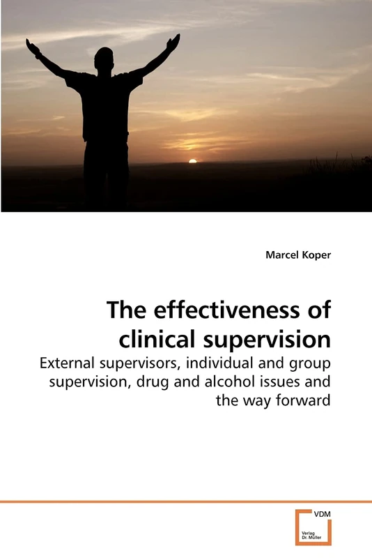 The effectiveness of clinical supervision: External supervisors, individual and group supervision, drug and alcohol issues and the way forward