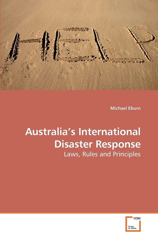 Australia?s International Disaster Response: Laws, Rules and Principles