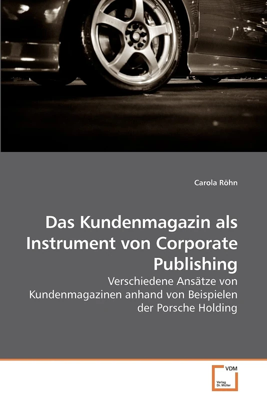 Das Kundenmagazin als Instrument von Corporate Publishing: Verschiedene Ansätze von Kundenmagazinen anhand von Beispielen der Porsche Holding - Image 1