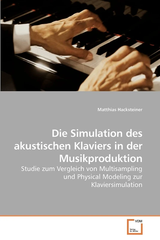 Die Simulation des akustischen Klaviers in der Musikproduktion: Studie zum Vergleich von Multisampling und Physical Modeling zur Klaviersimulation - Image 1