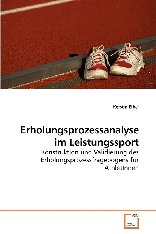 Erholungsprozessanalyse im Leistungssport: Konstruktion und Validierung des Erholungsprozessfragebogens für AthletInnen