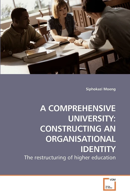 A COMPREHENSIVE UNIVERSITY: CONSTRUCTING AN ORGANISATIONAL IDENTITY: The restructuring of higher education