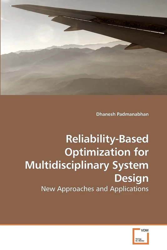 Reliability-Based Optimization for Multidisciplinary System Design: New Approaches and Applications