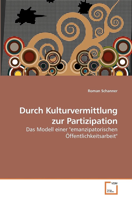 Durch Kulturvermittlung zur Partizipation: Das Modell einer "emanzipatorischen Öffentlichkeitsarbeit"